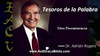 Dios Preeminencia  Tesoros de la Palabra Dr Adrián Rogers [upl. by Lhadnek19]