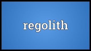 Regolith Meaning [upl. by Douty517]