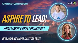 What Makes A Great Principal Featuring Allyson Apsey [upl. by Leur692]