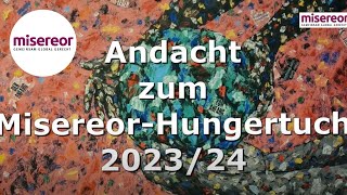 Andacht zu dem Misereor Hungertuch 2023 2024 [upl. by Averyl]