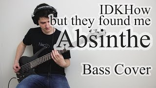 IDKHow  Absinthe Bass Cover With Tab [upl. by Regazzi]