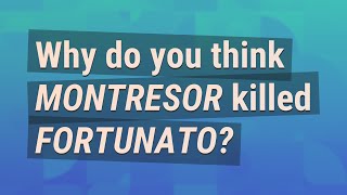 Why do you think Montresor killed Fortunato [upl. by Pip]