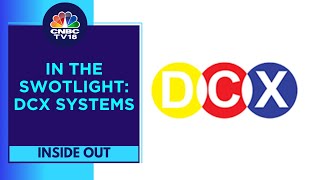 Heres All You Need To Know About DCX Systems  Inside Out  CNBC TV18 [upl. by Jamin]