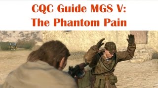 Metal Gear Solid V Phantom Pain CQC Tactics Guide amp Tutorial [upl. by Etteniuq101]