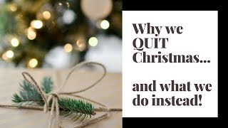 Why We Quit Christmas and what we do now ♥ Heavenly Minded Homemaker [upl. by Hirsh]