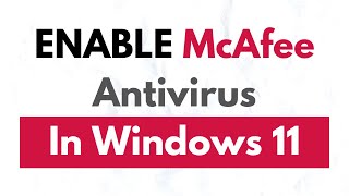 How To Enable McAfee Antivirus in Windows 11  Turn On McAfee Antivirus [upl. by Jacquelynn]