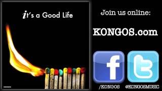 KONGOS  Its a Good Life [upl. by Hcab728]