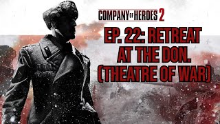 Ep 22 quot Retreat at the Donquot Company of Heroes 2 2013 Theatre of War Normal [upl. by Emlin]