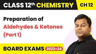 Preparation of Aldehydes and Ketones Part 1  Class 12 Chemistry Chapter 12 202223 [upl. by Terrene]