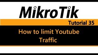 MikroTik Tutorial 35  How to limit Youtube traffic [upl. by Eoz]