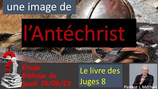 Abimélec une image de lAntéchrist 29 juin 2023 Pasteur Laurent Méthais [upl. by Ahcsatan712]