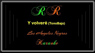 Y volveré Karaoke tono bajoLos Angeles Negros [upl. by Ahsaekal]