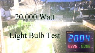 20000 Watt Light Bulb Test [upl. by Amoeji]