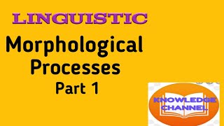 LINGUISTICS MORPHOLOGICAL PROCESSES PART1 [upl. by Chery]