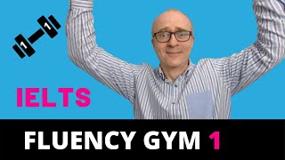 IELTS Speaking Improve Your Fluency 1  Fluency Gym [upl. by Glinys]