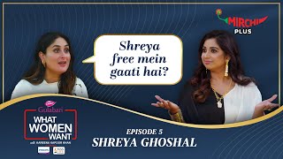 Shreya Ghoshal Interview by Kareena Kapoor Khan on What Women Want S5 EP 5  Mirchi Plus [upl. by Ykcir288]