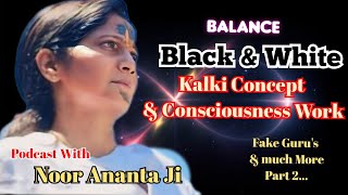 Kalki Avatar  Balance  Black amp White  Kalki Concept amp Consciousness Work  P2  👁️👣♾️☯️🌎💯 [upl. by Negriv85]