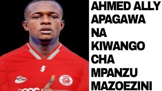 AHMED ALLY APAGAWA NA KIWANGO CHA ELIE MPANZU MAZOEZINI [upl. by Lerret]