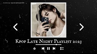 kpop late night playlist 2023 [upl. by Nawad]