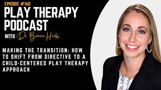 Making the Transition How to Shift from Directive to a ChildCentered Play Therapy Approach [upl. by Ruckman]