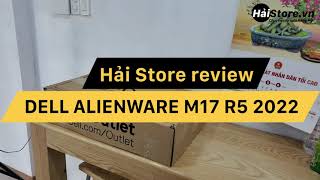 Unbox quotquái thúquot Gaming DELL ALIENWARE M17 R5 2022 Ryzen™ 9 6900HX AMD Radeon™ RX 6850M XT [upl. by Malik118]