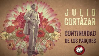 JULIO CORTAZAR  CONTINUIDAD DE LOS PARQUES  RECITA PROPIA VOZ  ANAGNOSTES [upl. by Eda]