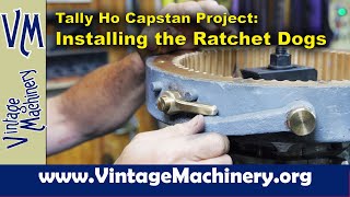 Tally Ho Capstan Project Installing Ratchet Dogs on the Capstan Winch Drum [upl. by Farrah960]