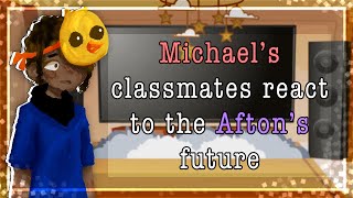 Michael’s classmates react to the Afton’s future  FNAF  MY AU [upl. by Esihcoc]