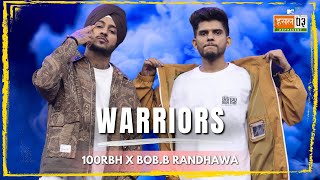 Warriors  100RBH BobB Randhawa  MTV Hustle 03 REPRESENT [upl. by Woodford]