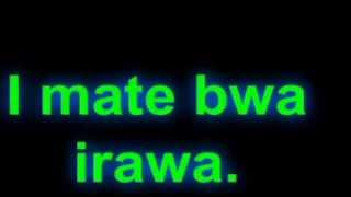 I mate bwa irawa [upl. by Talbert]