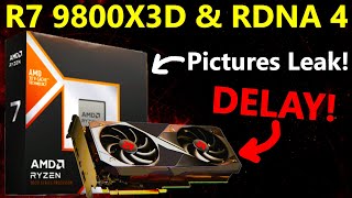 AMD R7 9800X3D Picture Leak  RDNA 4 Delay  Nvidia RTX 5000 Update [upl. by Martine506]