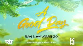 Ravi B feat Mr Renzo  A Good Day [upl. by Atikahs]