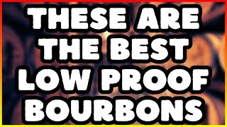 These Are THE BEST Low Proof Bourbons [upl. by Jackelyn]