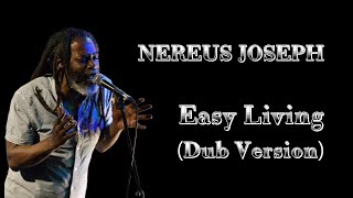 Easy Living Dub Version  Nereus Joseph [upl. by Notsniw]