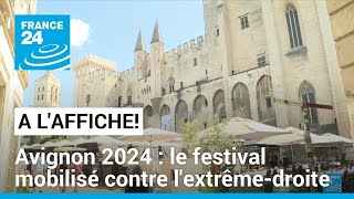 Avignon 2024  le plus grand festival de théâtre au monde mobilisé contre lextrême droite [upl. by Fredric]