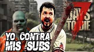 7 DAYS TO DIE  YO CONTRA LA AUDIENCIA [upl. by Llebiram584]