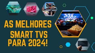 As Melhores Smart TVs para 2024 [upl. by Odnavres562]