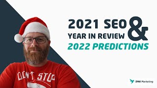 SEO Year in Review 2021 and 2022 Predictions [upl. by Leopold]