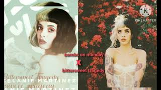 melanie martinez  tragedy on monday  bittersweet tragedy x bombs on monday mashup [upl. by Glyn]