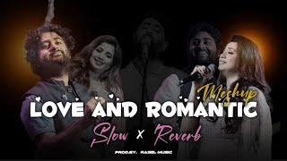 Mix  Love And Romantic Mashup Song Slowed X Reverb Lofi Songs Arijit Singh [upl. by Yaniv]