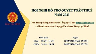 Hội nghị trực tuyến hỗ trợ quyết toán thuế năm 2023 [upl. by Ittocs]