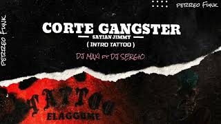 Corte Gangster  Intro Tattoo Perreo Funk  DJ Maxi Ft DJ Sergio [upl. by Oilerua413]