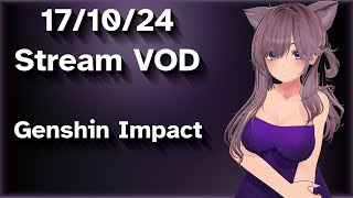 NO MIC 17102024 Stream VOD  Genshin Impact [upl. by Anirbas]