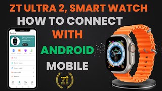 ZT Ultra 2 Smart Watch  How to Connect with Android Mobile  ZT Fit App [upl. by Ciel927]