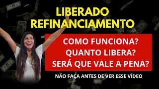 Liberado Refinanciamento Será que vale a pena [upl. by Galateah]