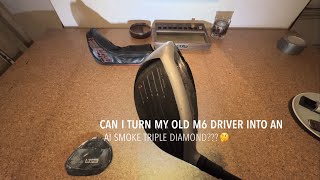 Can I turn my Old Taylormade M6 Driver into a Callaway Ai Smoke Triple Diamond 🤔💎🤩 [upl. by Rolan]