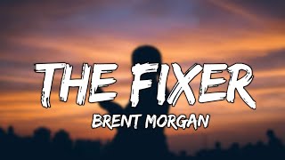 The Fixer  Brent Morgan Lyrics ☁️ [upl. by Linis]