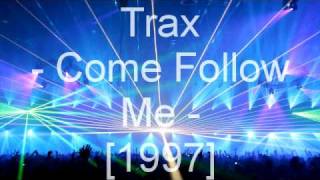 Trax  Come Follow Me [upl. by Anestassia962]