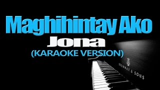 MAGHIHINTAY AKO  Jona KARAOKE VERSION [upl. by Anecusa]