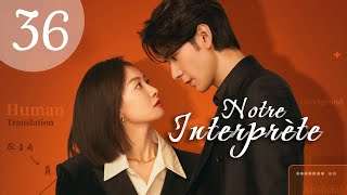 vostfr Série chinoise quotNotre Interprètequot 2024 EP 36 soustitres français  Romance Drame [upl. by Klemm]